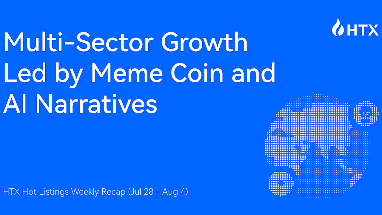 HTX 热门上币周回顾（7 月 28 日至 8 月 4 日）：Meme Coin 和 AI Narratives 引领多领域增长